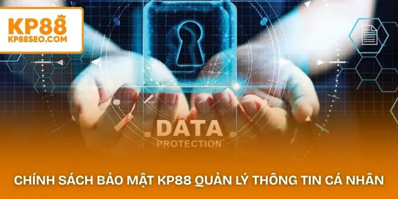 Chính sách bảo mật KP88 quản lý thông tin cá nhân người dùng