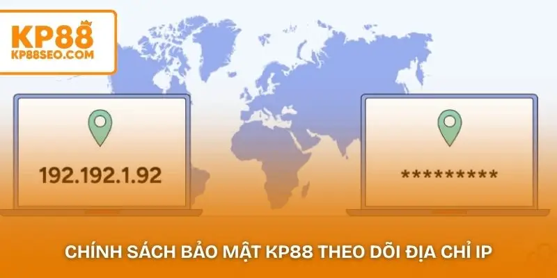 Chính sách bảo mật KP88 theo dõi địa chỉ IP và thiết bị truy cập