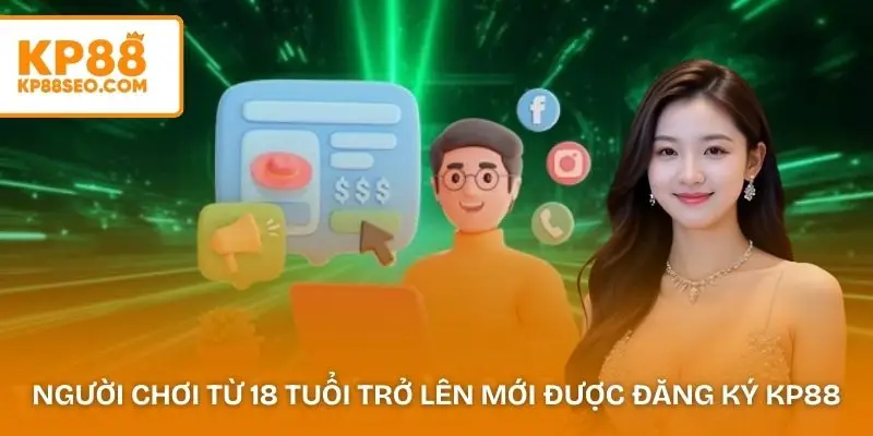 Người chơi từ 18 tuổi trở lên mới đủ điều kiện đăng ký KP88