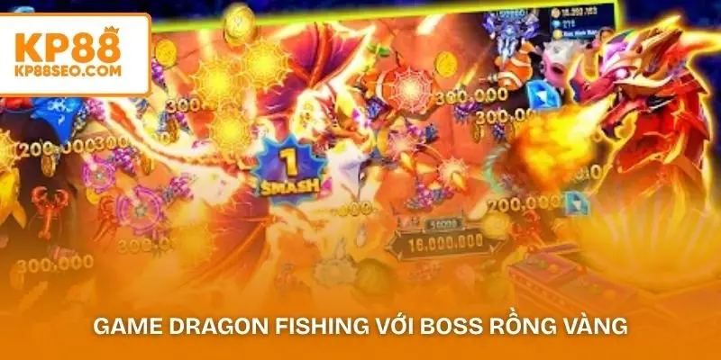 Game Dragon Fishing với boss rồng vàng và phần thưởng lớn