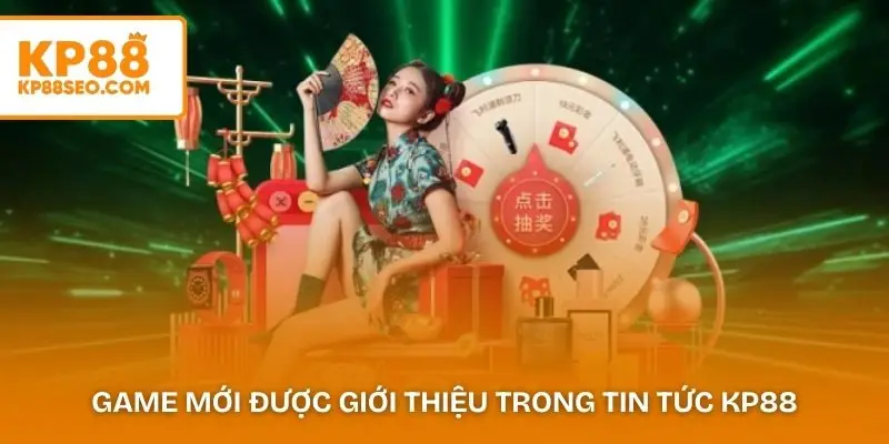 Game mới được giới thiệu trong tin tức KP88