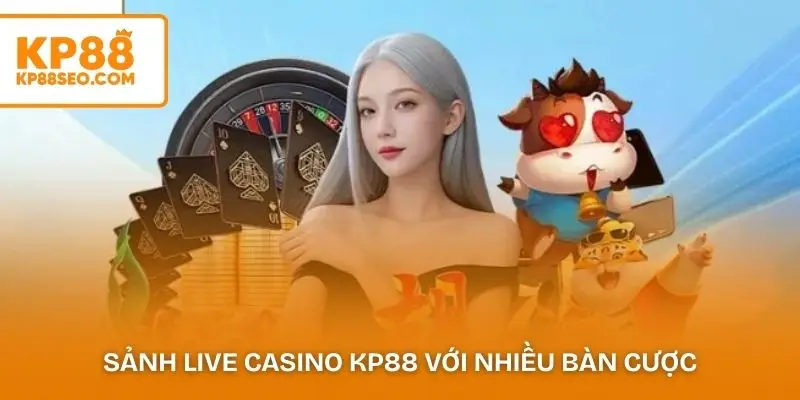 Giao diện sảnh live casino KP88 với nhiều bàn cược trực tiếp