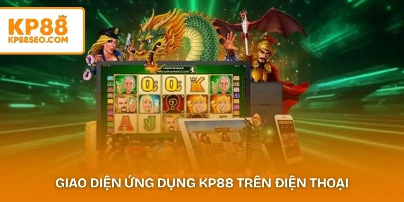 Giao diện ứng dụng KP88 trên điện thoại giúp người chơi truy cập nhanh