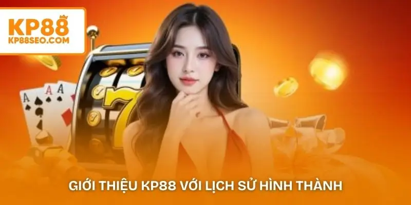 Giới thiệu KP88 với lịch sử hình thành và quá trình phát triển hệ thống 