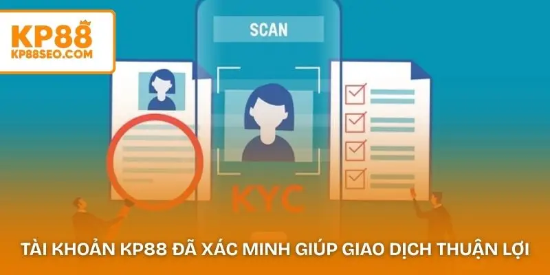 Tài khoản KP88 đã xác minh giúp giao dịch nạp tiền thuận lợi