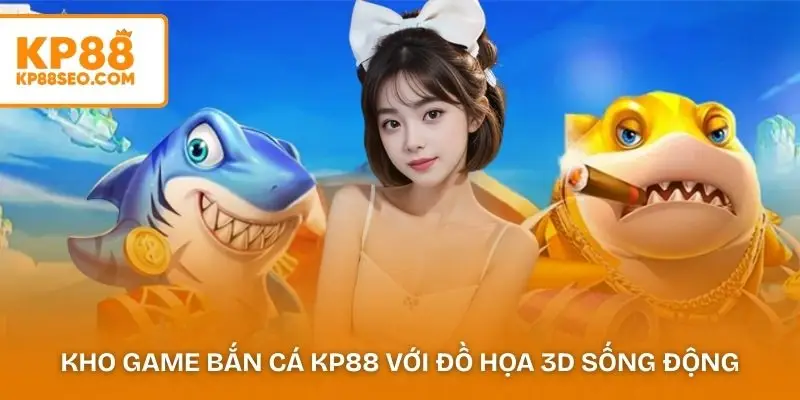 Kho game bắn cá KP88 với đồ họa đại dương 3D sống động