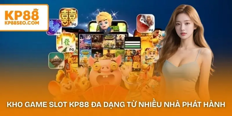 Kho game slot KP88 đa dạng từ nhiều nhà phát hành quốc tế