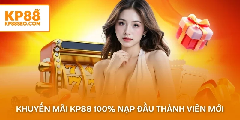 Khuyến mãi KP88 100% nạp đầu dành cho thành viên mới
