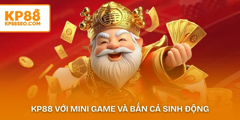 KP88 với mini game và bắn cá sinh động