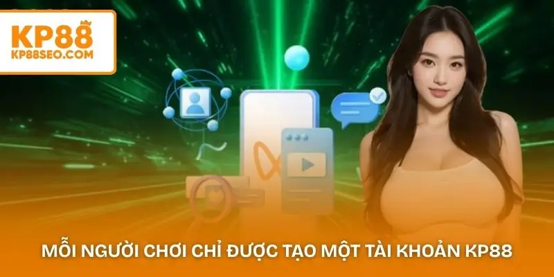 Mỗi người chơi chỉ được tạo một tài khoản KP88 duy nhất