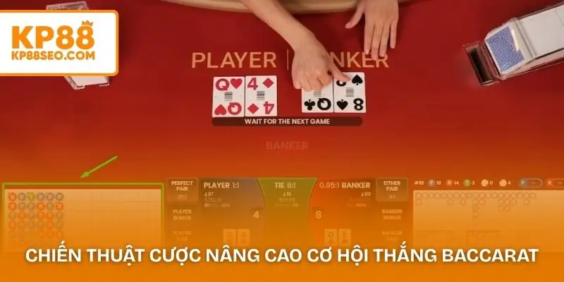 Những chiến thuật cược thông minh giúp nâng cao cơ hội thắng Baccarat