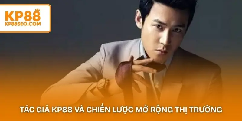 Tác giả KP88 và chiến lược mở rộng thị trường sang nhiều quốc gia châu Á