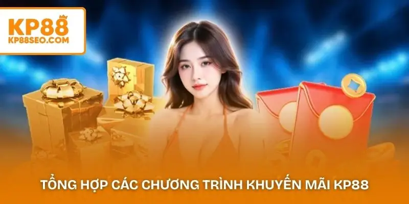 Tổng hợp các chương trình khuyến mãi KP88 dành cho người chơi