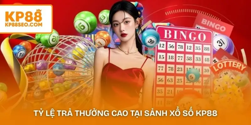 Tỷ lệ trả thưởng cao tại sảnh xổ số KP88