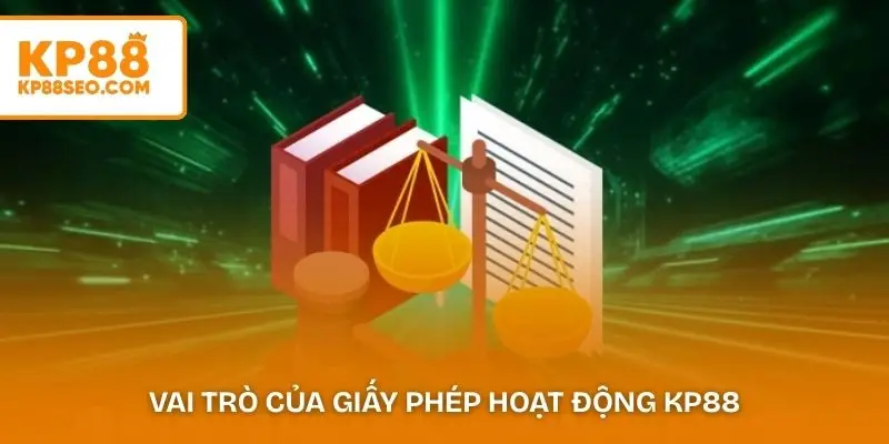Vai trò của giấy phép hoạt động KP88 trong việc khẳng định uy tín