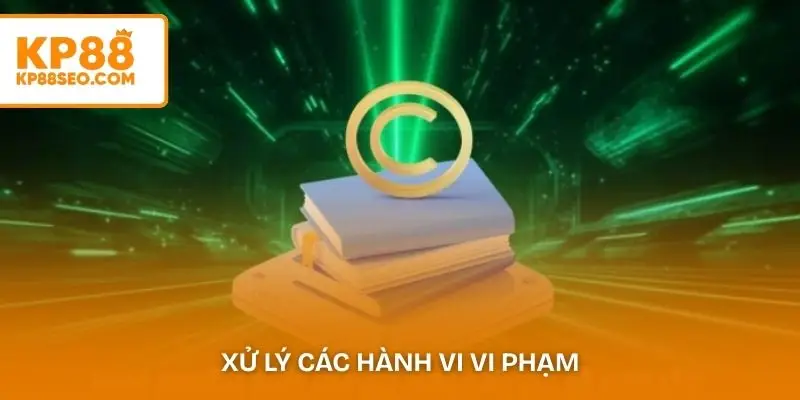 Xử lý các hành vi vi phạm dựa trên miễn trừ trách nhiệm KP88